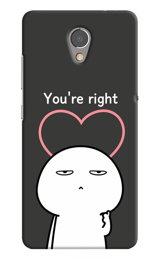 You're Right Lenovo P2 Hard Case Back Cover by Casekaro
