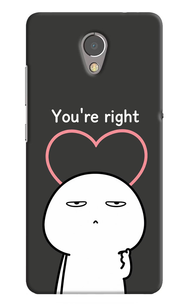 You're Right Lenovo P2 Hard Case Back Cover by Casekaro