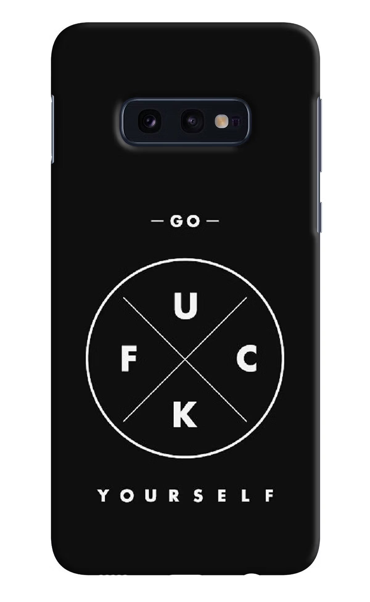 Go Fuck Yourself Samsung S10E Hard Case Back Cover by Casekaro