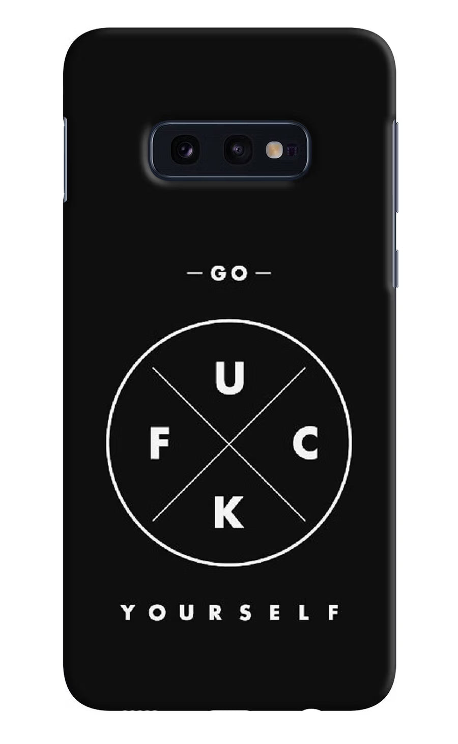 Go Fuck Yourself Samsung S10E Back Cover, Hard case