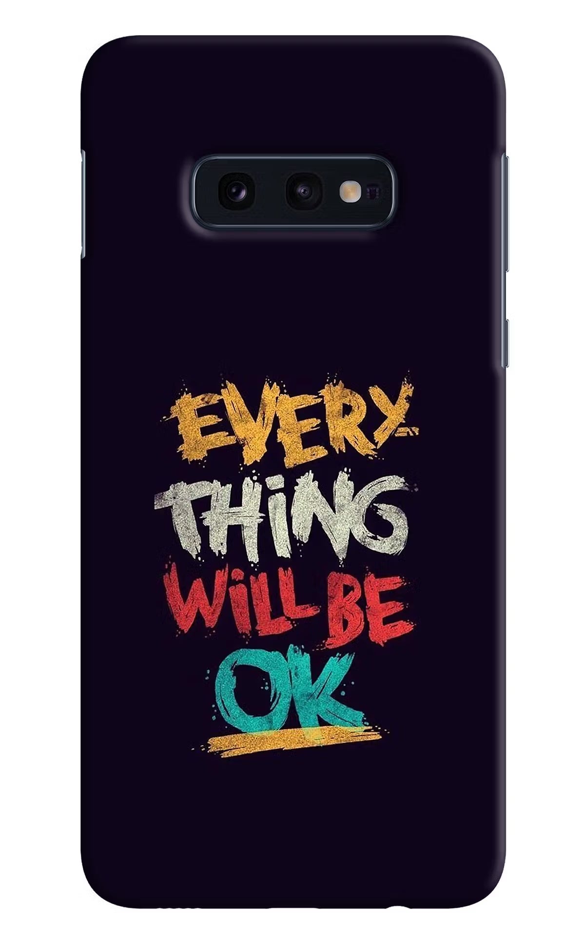 Everything Will Be Ok Samsung S10E Hard Case Back Cover by Casekaro
