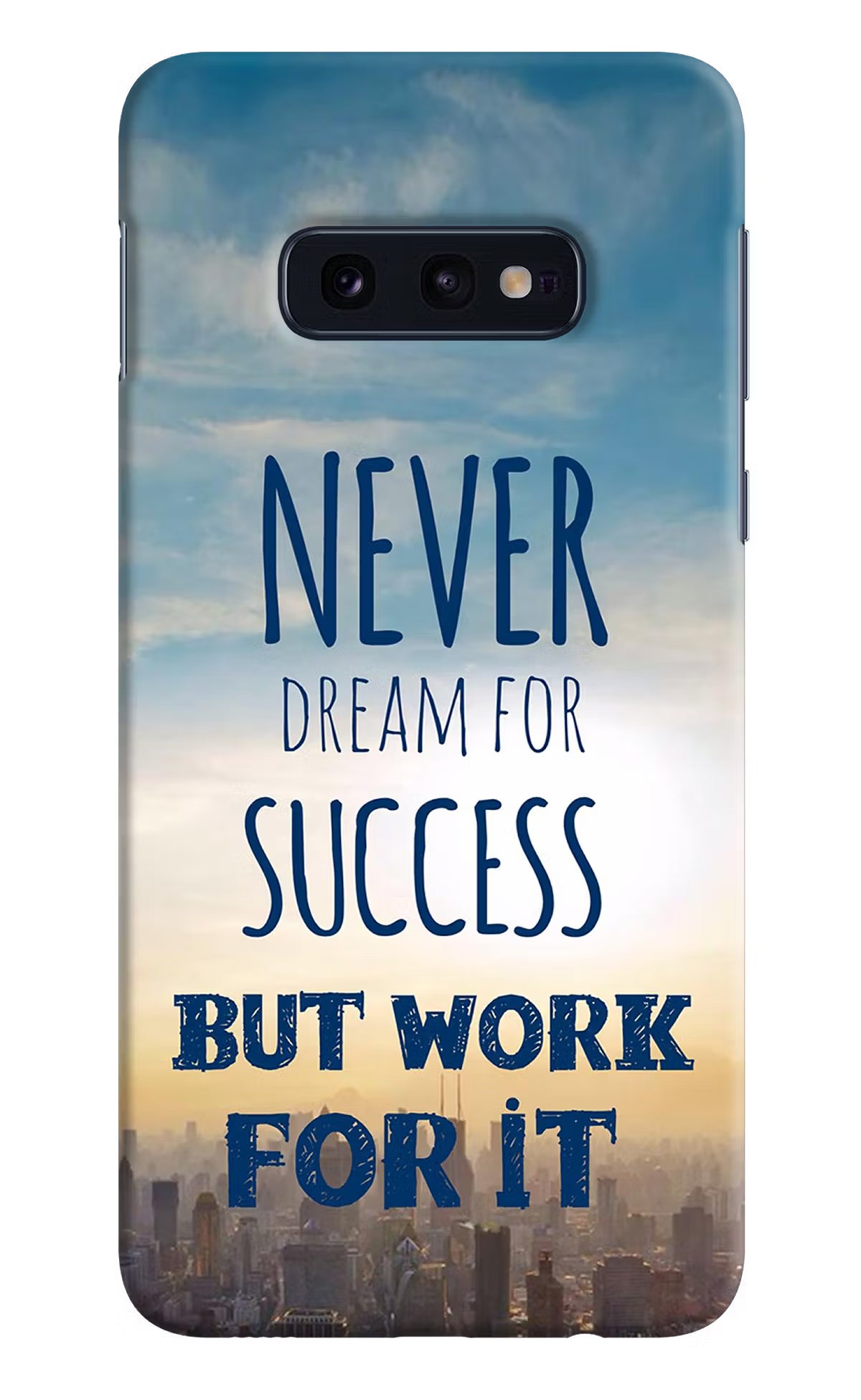 Never Dream For Success But Work For It Samsung S10E Hard Case Back Cover by Casekaro