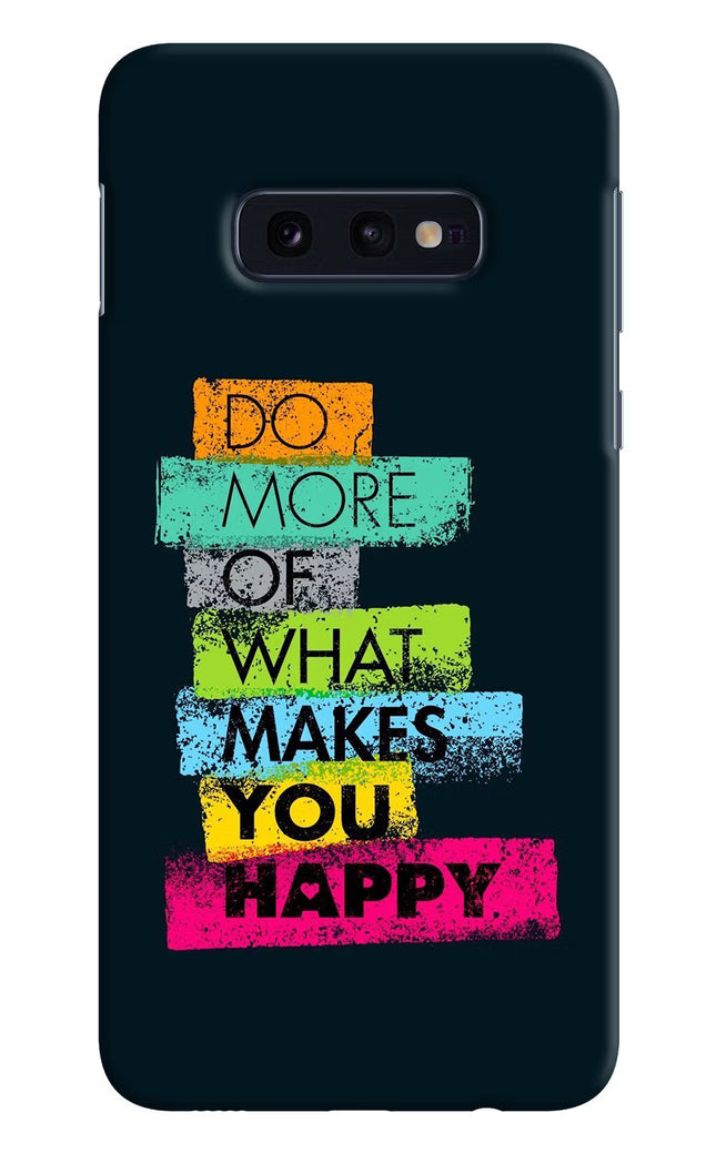 Do More Of What Makes You Happy Samsung S10E Hard Case Back Cover by Casekaro