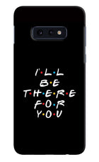 I'll Be There For You Samsung S10E Hard Case Back Cover by Casekaro