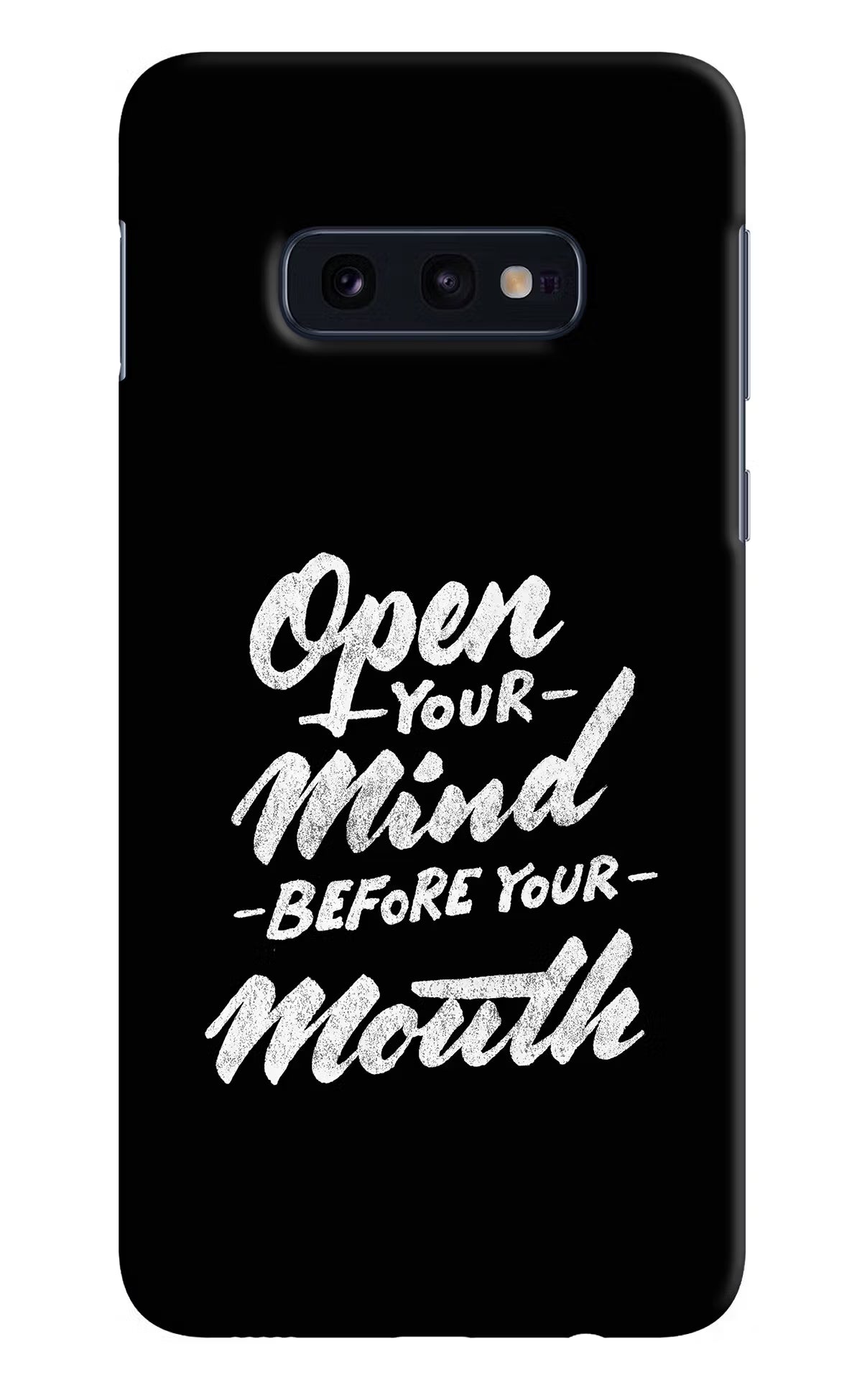 Open Your Mind Before Your Mouth Samsung S10E Hard Case Back Cover by Casekaro