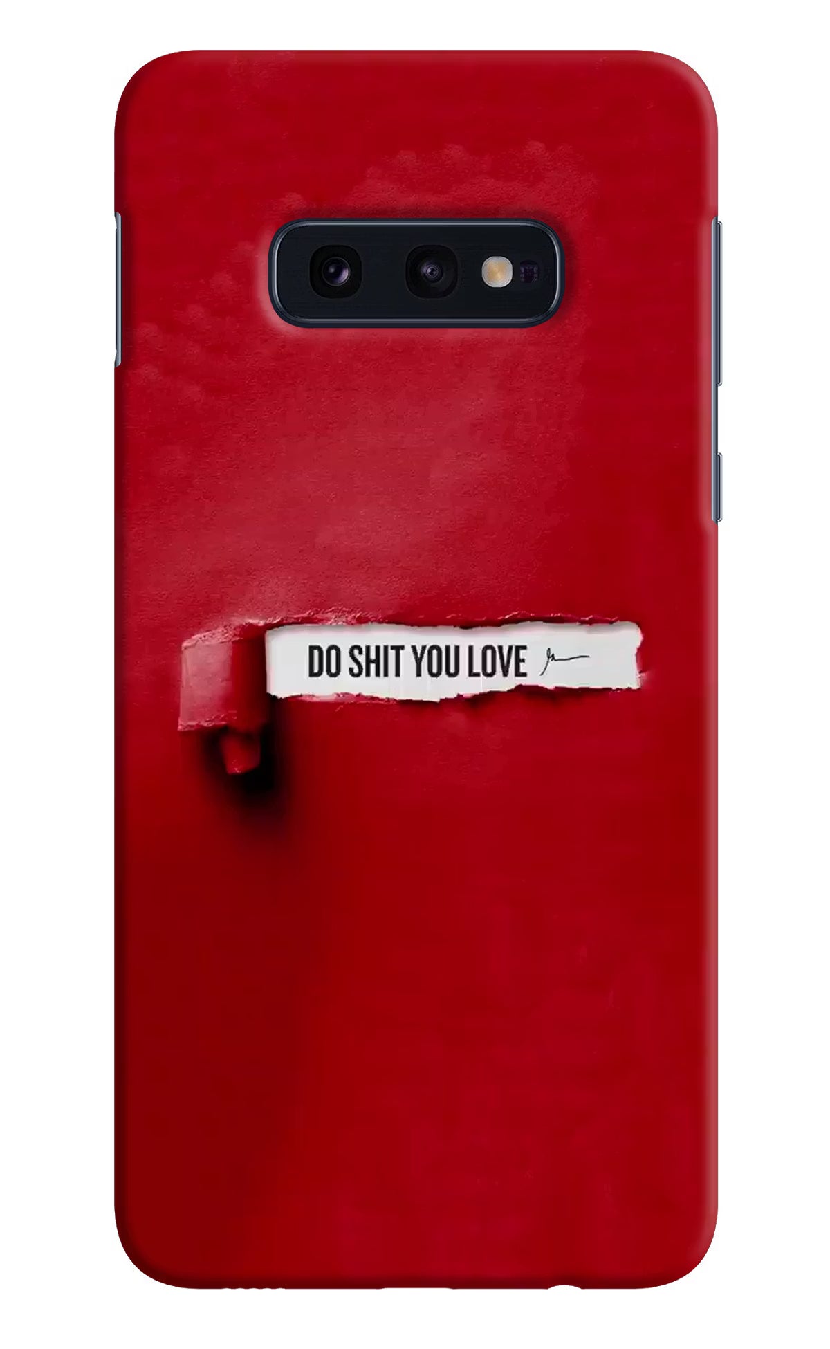 Do Shit You Love Samsung S10E Hard Case Back Cover by Casekaro
