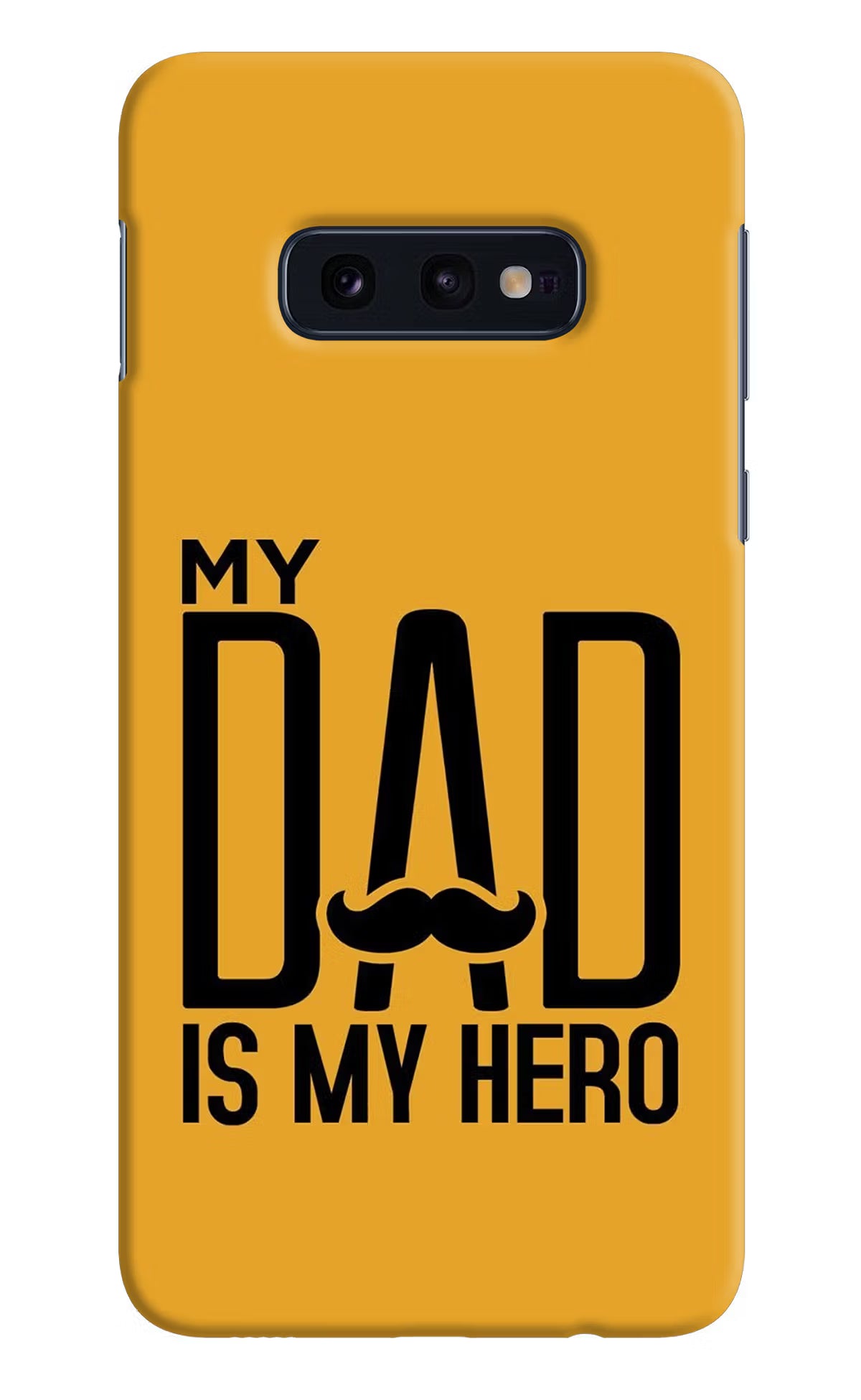 My Dad Is My Hero Samsung S10E Hard Case Back Cover by Casekaro