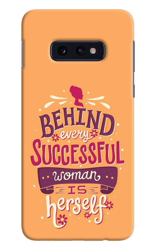 Behind Every Successful Woman There Is Herself Samsung S10E Hard Case Back Cover by Casekaro
