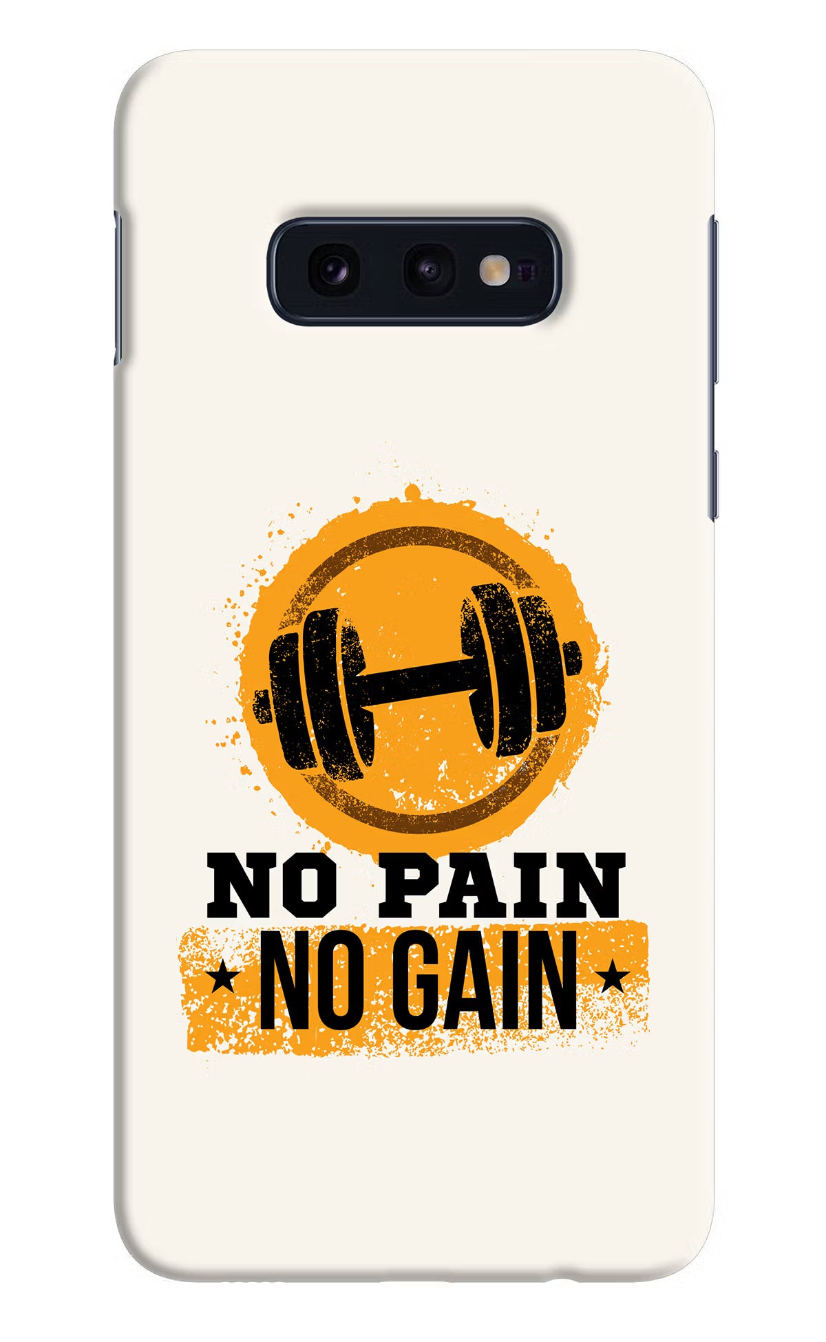 No Pain No Gain Samsung S10E Hard Case Back Cover by Casekaro