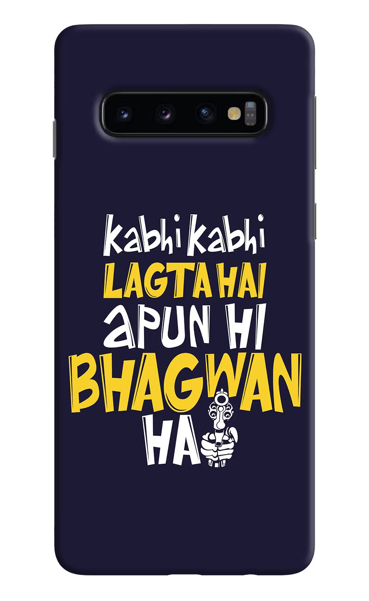 Kabhi Kabhi Lagta Hai Apun Hi Bhagwan Hai Samsung S10 Hard Case Back Cover by Casekaro