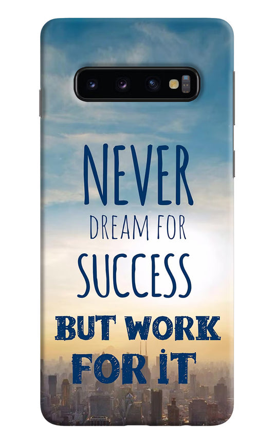 Never Dream For Success But Work For It Samsung S10 Hard Case Back Cover by Casekaro
