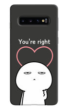 You're Right Samsung S10 Hard Case Back Cover by Casekaro