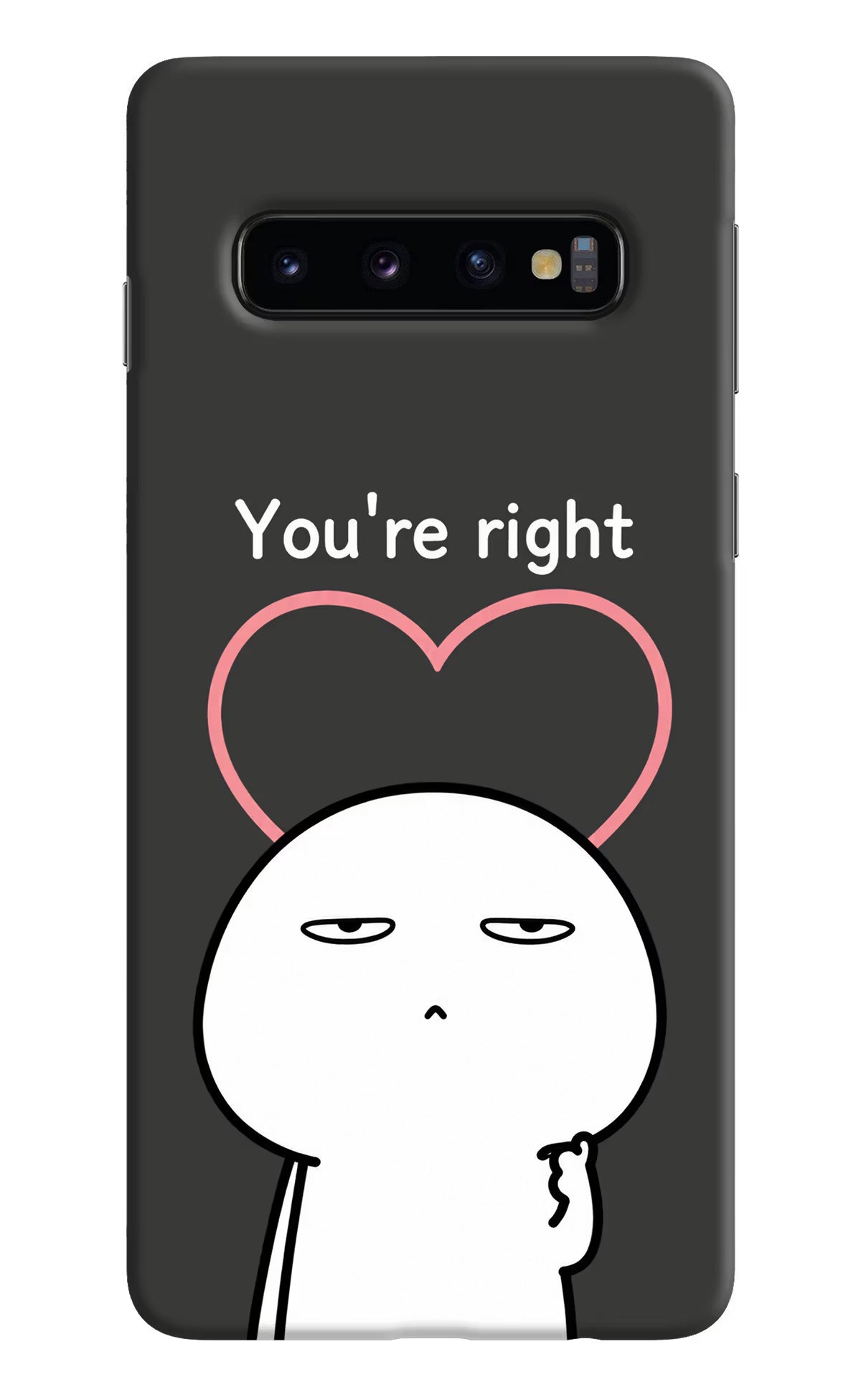 You're Right Samsung S10 Back Cover
