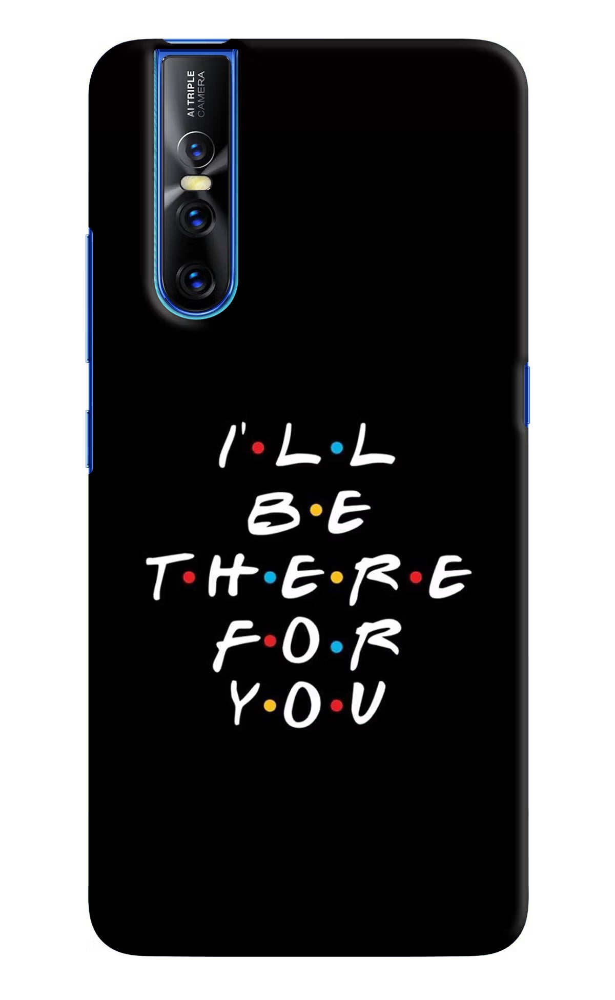 I'll Be There For You Vivo V15 Pro Hard Case Back Cover by Casekaro