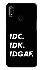 Idc Idk Idgaf Realme 3 Hard Case Back Cover by Casekaro