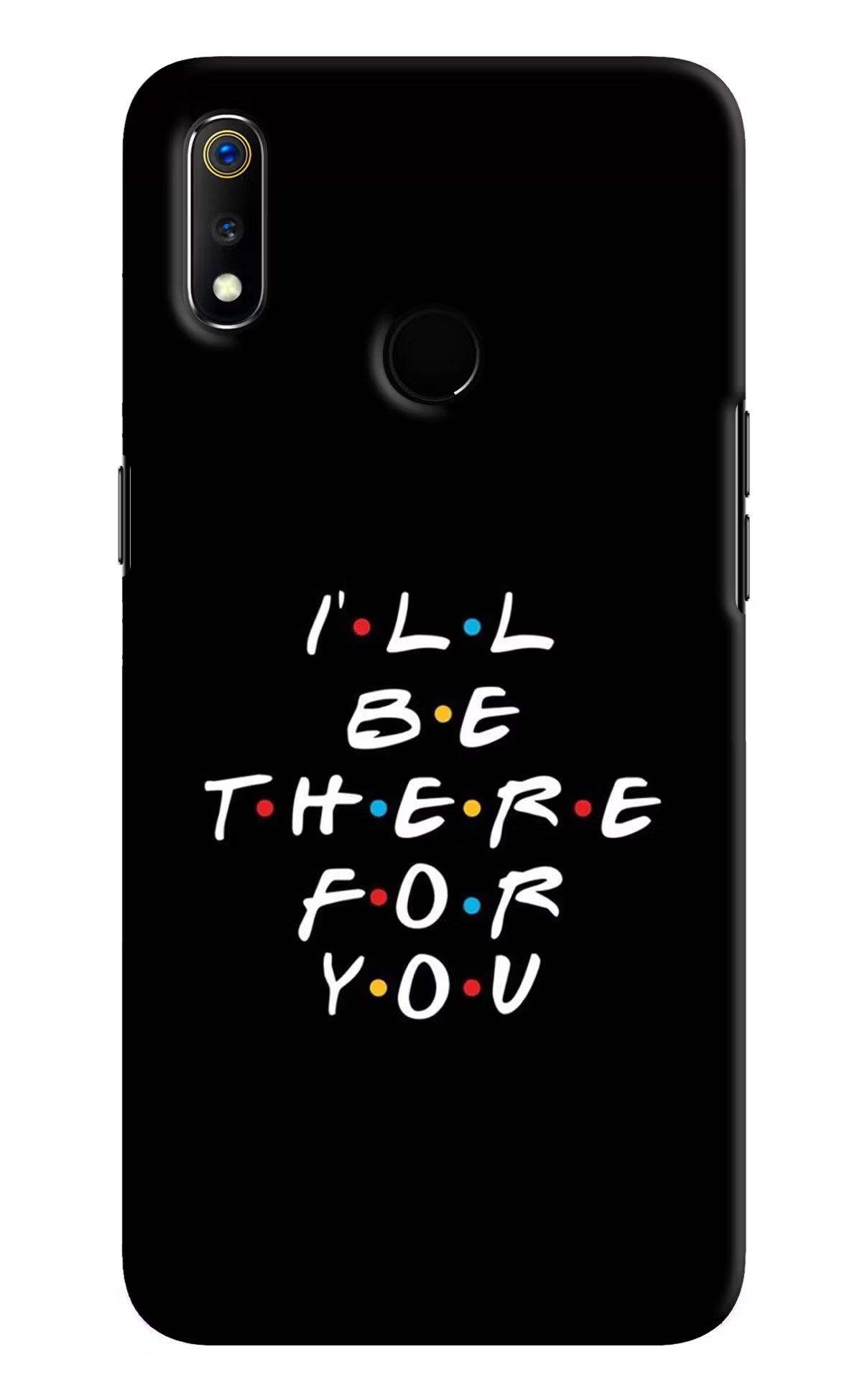 I'll Be There For You Realme 3 Hard Case Back Cover by Casekaro