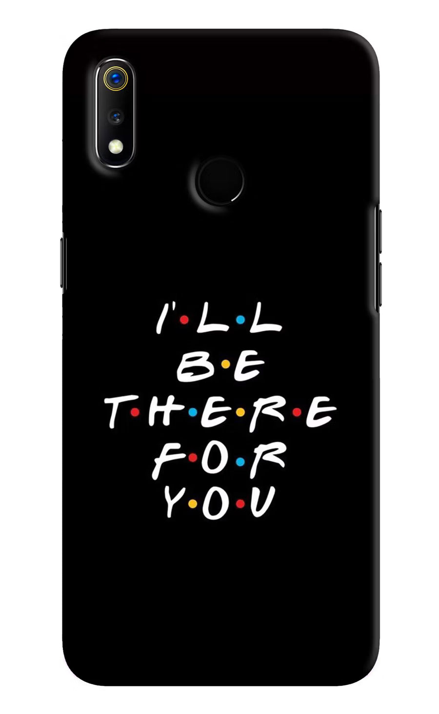 I'll Be There For You Realme 3 Back Cover, Hard case
