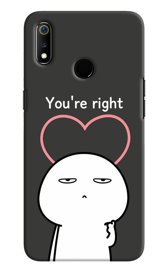 You're Right Realme 3 Hard Case Back Cover by Casekaro