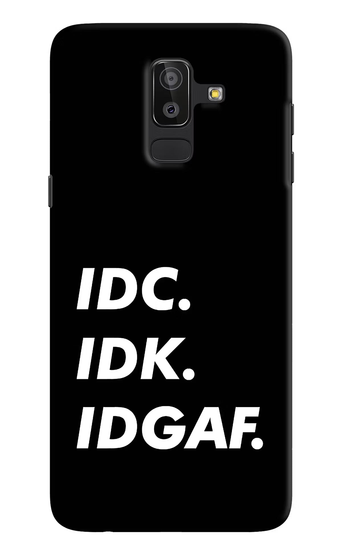 Idc Idk Idgaf Samsung On8 2018 Hard Case Back Cover by Casekaro