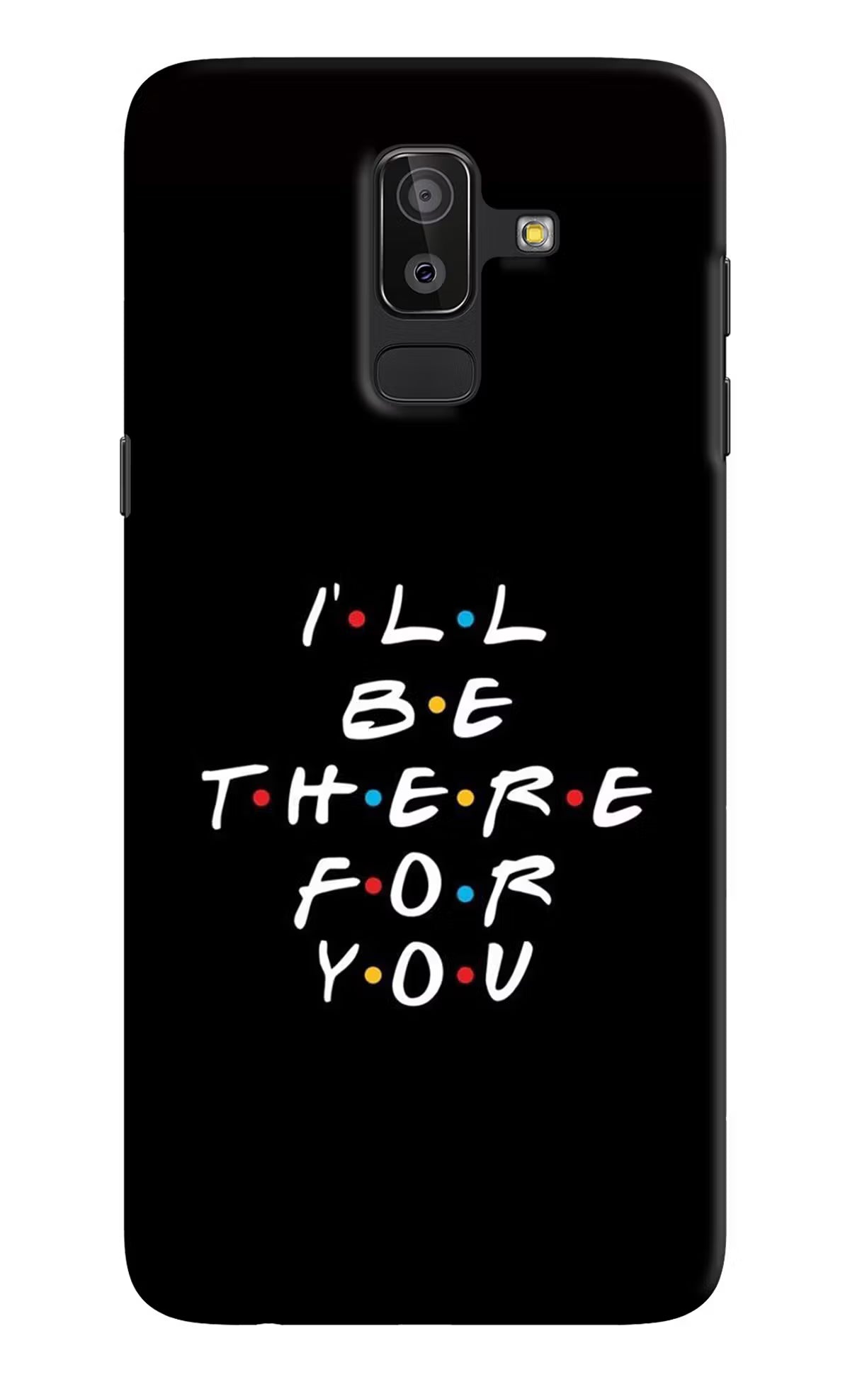 I'll Be There For You Samsung On8 2018 Hard Case Back Cover by Casekaro