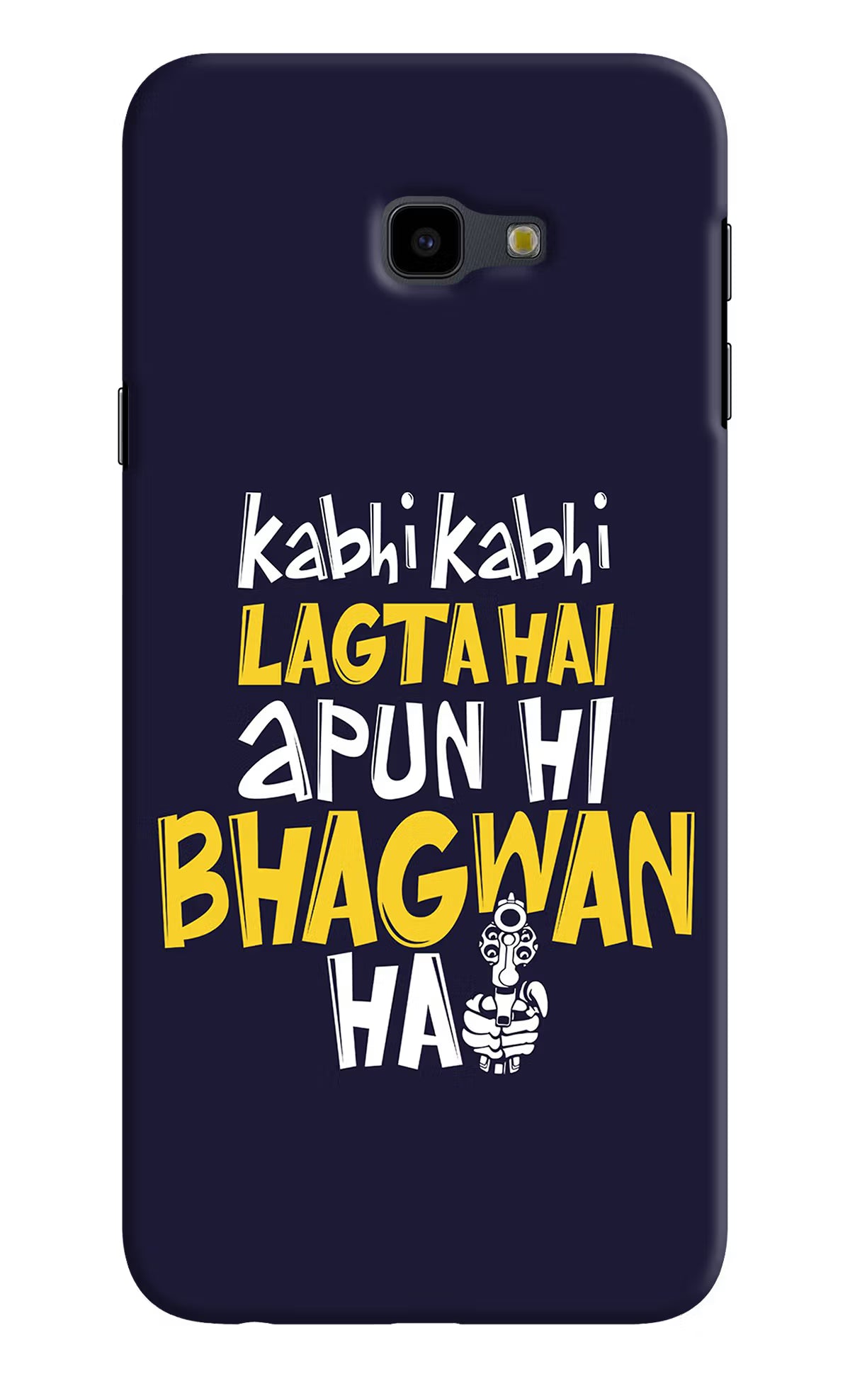 Kabhi Kabhi Lagta Hai Apun Hi Bhagwan Hai Samsung J4 Plus Hard Case Back Cover by Casekaro