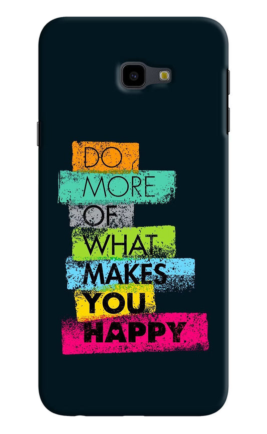 Do More Of What Makes You Happy Samsung J4 Plus Hard Case Back Cover by Casekaro
