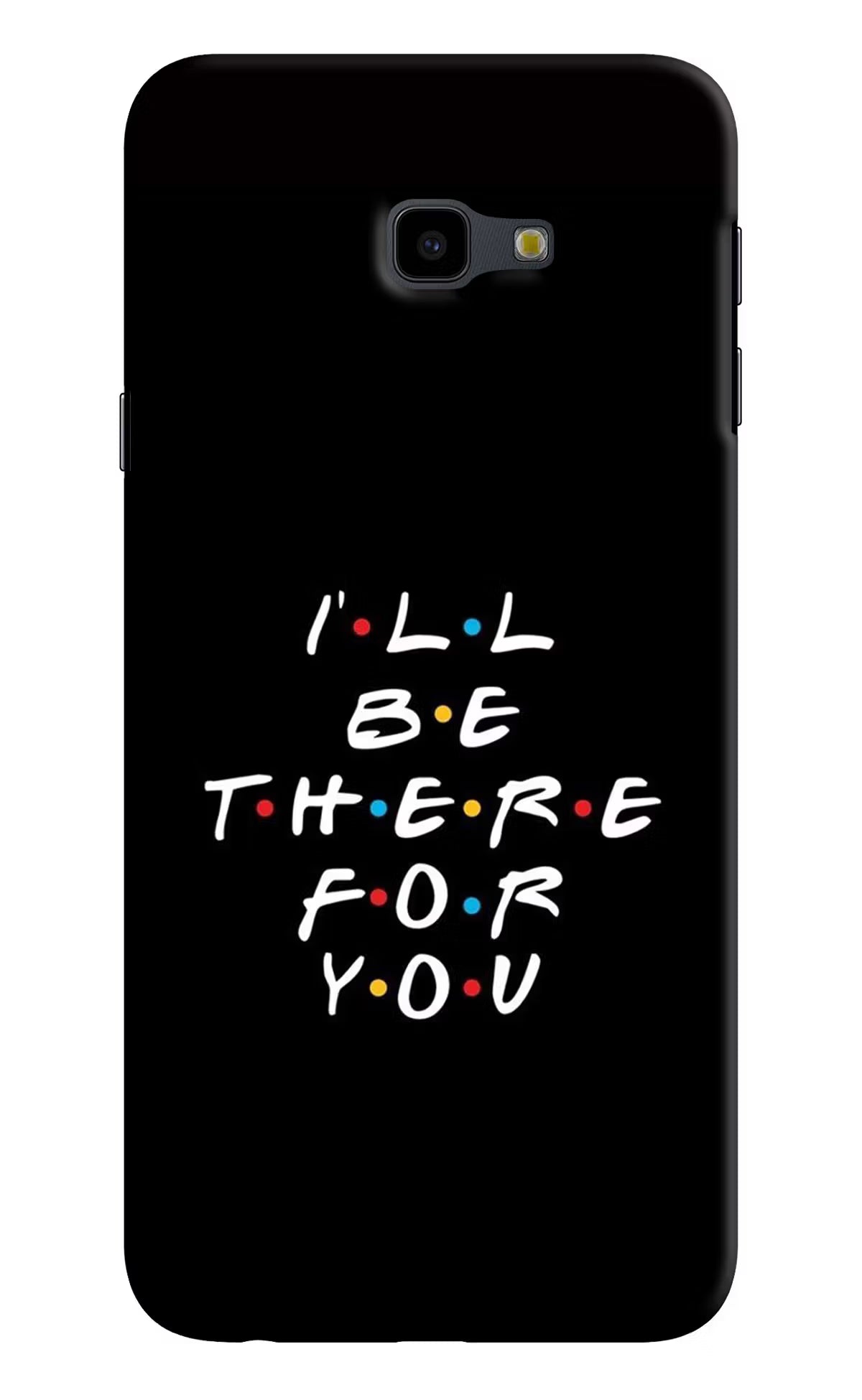 I'll Be There For You Samsung J4 Plus Hard Case Back Cover by Casekaro