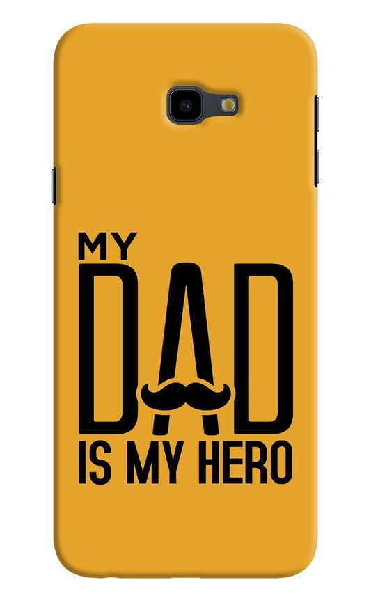My Dad Is My Hero Samsung J4 Plus Hard Case Back Cover by Casekaro