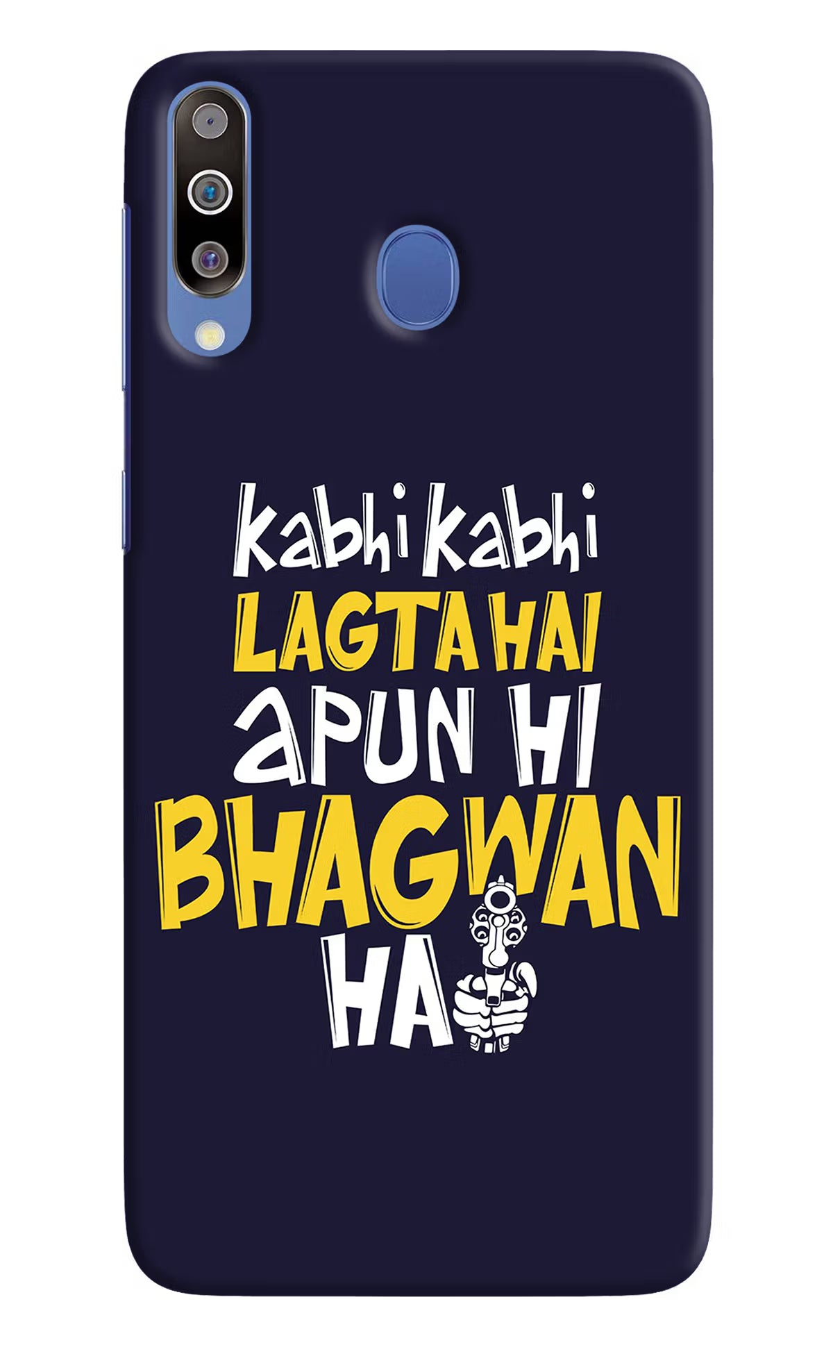 Kabhi Kabhi Lagta Hai Apun Hi Bhagwan Hai Samsung M30/A40s Hard Case Back Cover by Casekaro