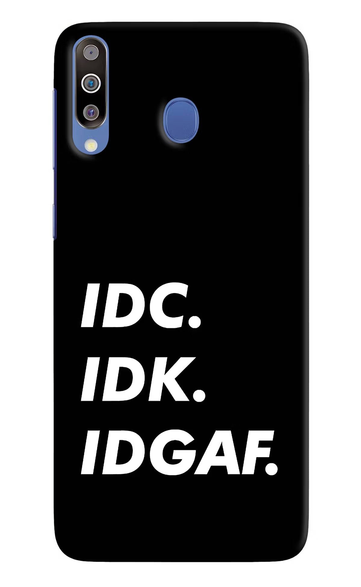 Idc Idk Idgaf Samsung M30/A40s Hard Case Back Cover by Casekaro