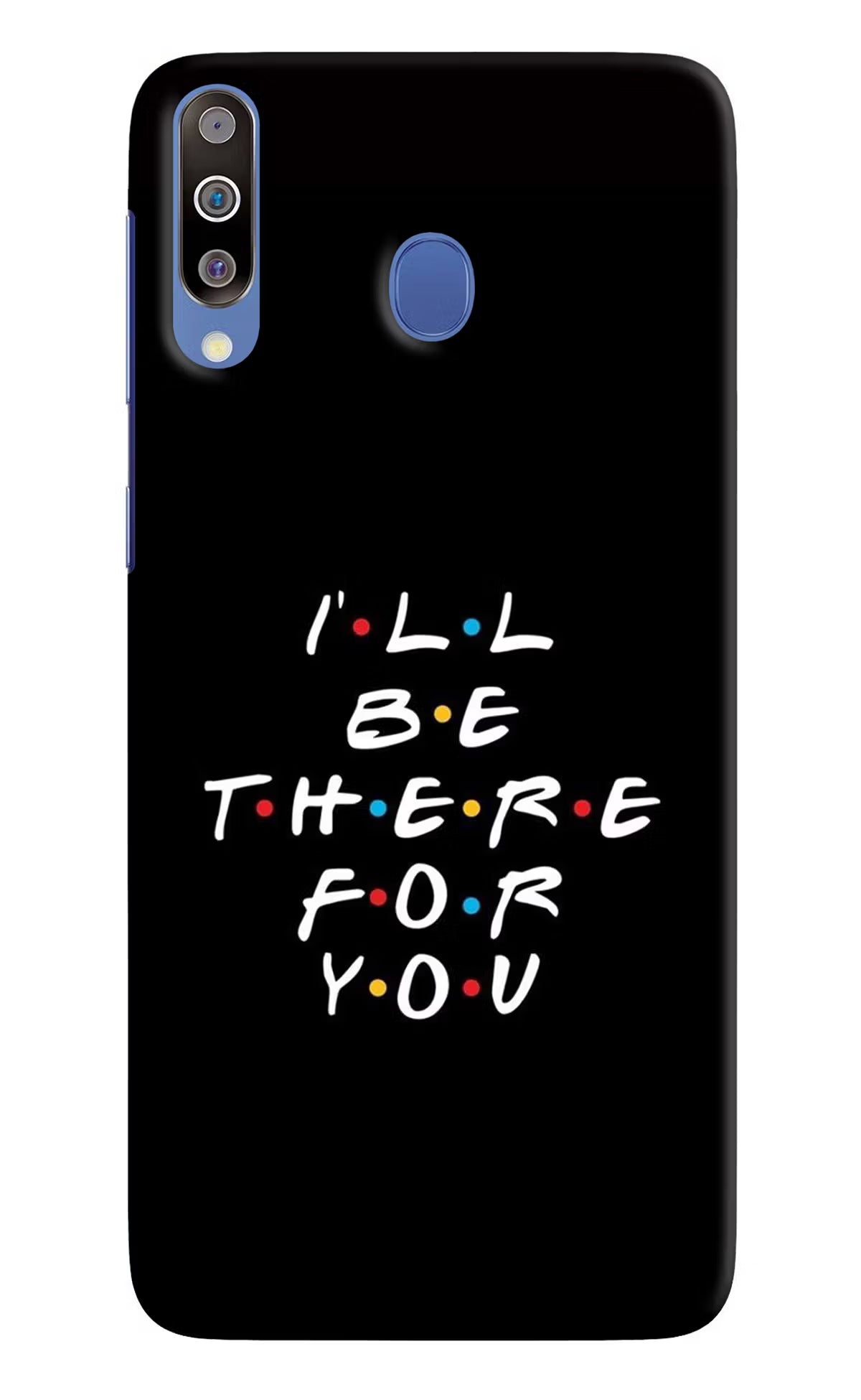 I'll Be There For You Samsung M30/A40s Hard Case Back Cover by Casekaro