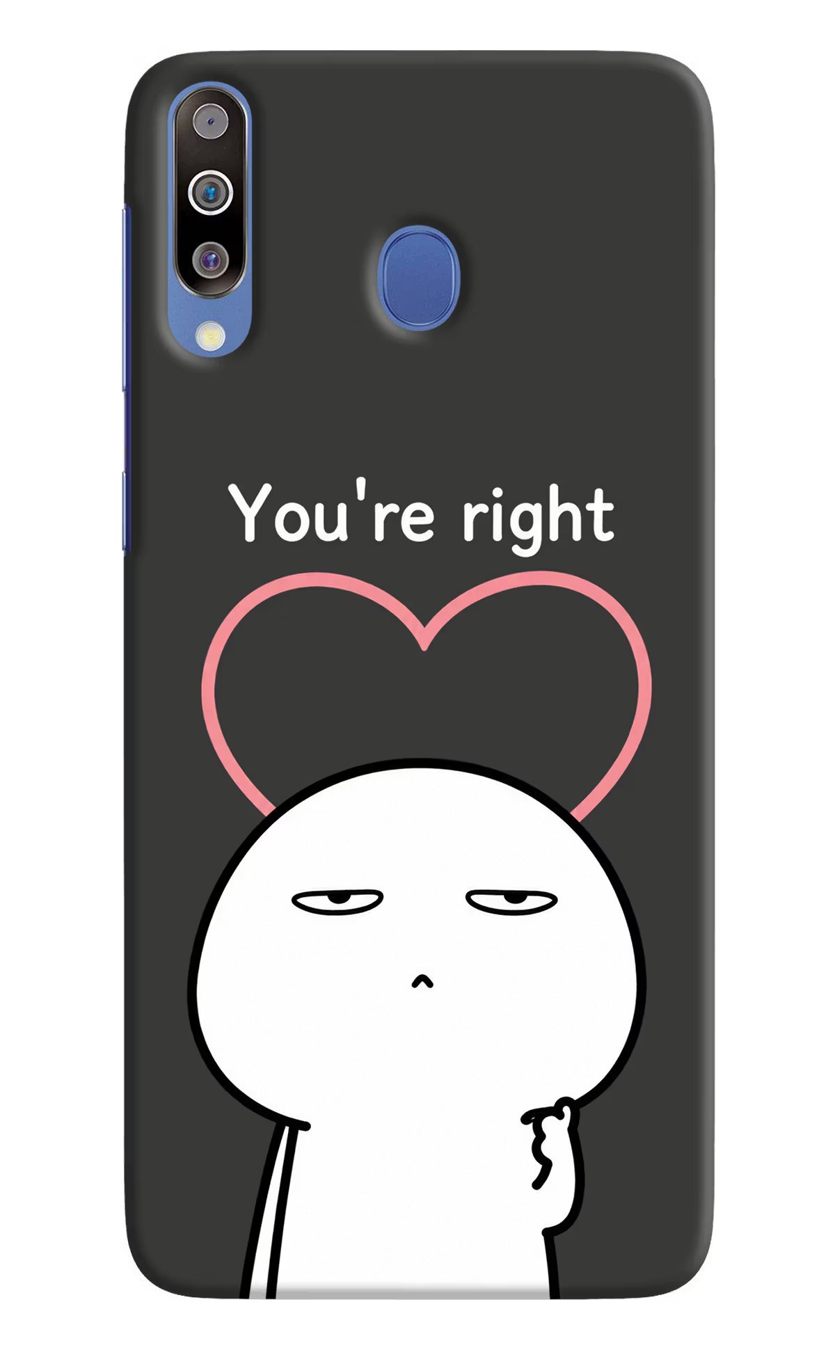 You're Right Samsung M30/A40s Back Cover