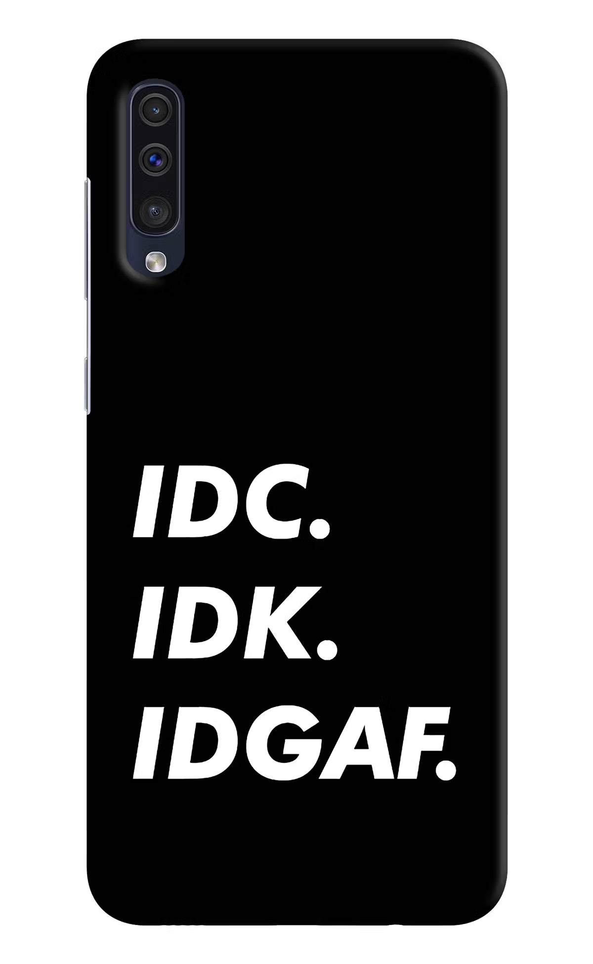 Idc Idk Idgaf Samsung A50/A50s/A30s Hard Case Back Cover by Casekaro