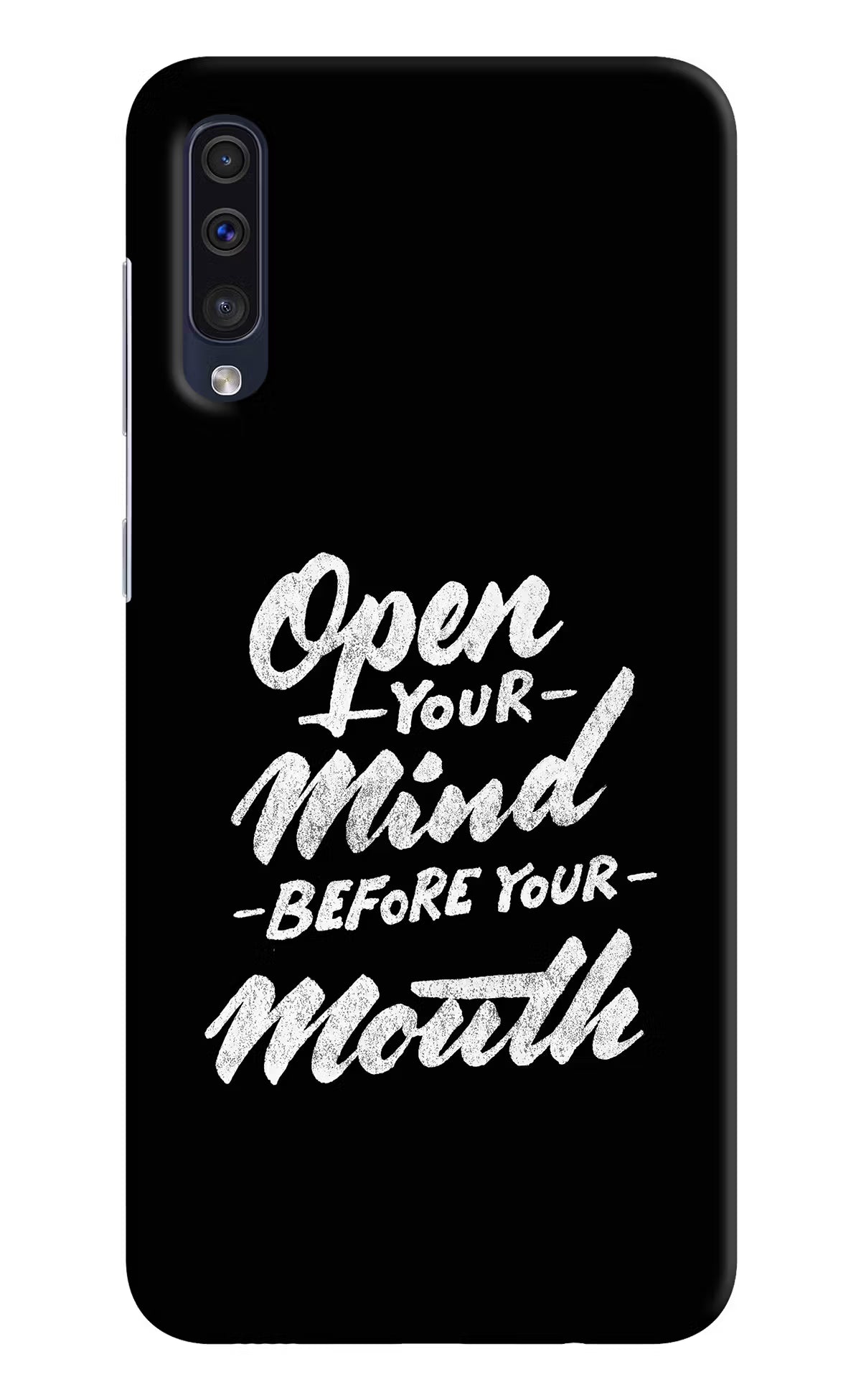 Open Your Mind Before Your Mouth Samsung A50/A50s/A30s Hard Case Back Cover by Casekaro