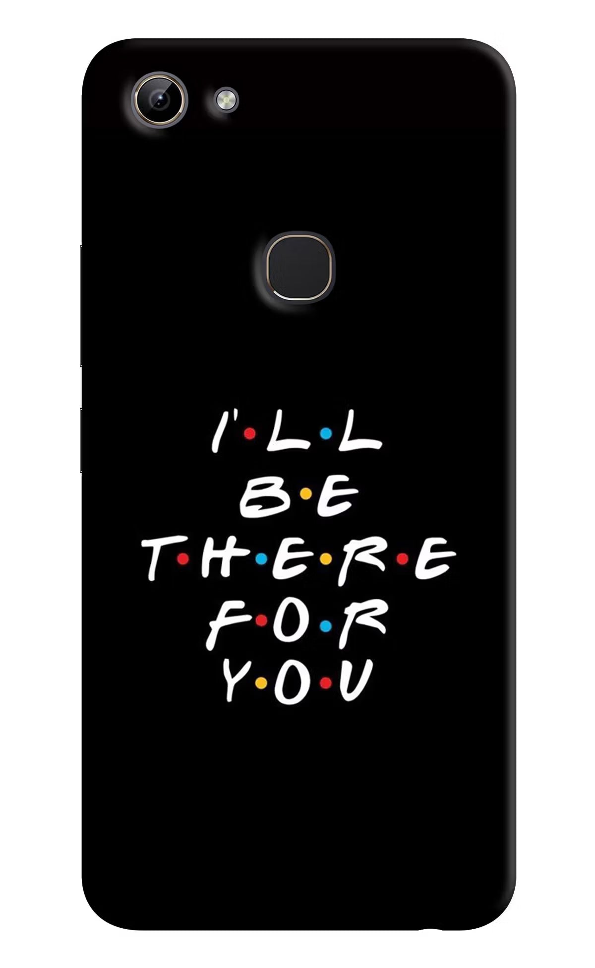 I'll Be There For You Vivo Y81 Hard Case Back Cover by Casekaro
