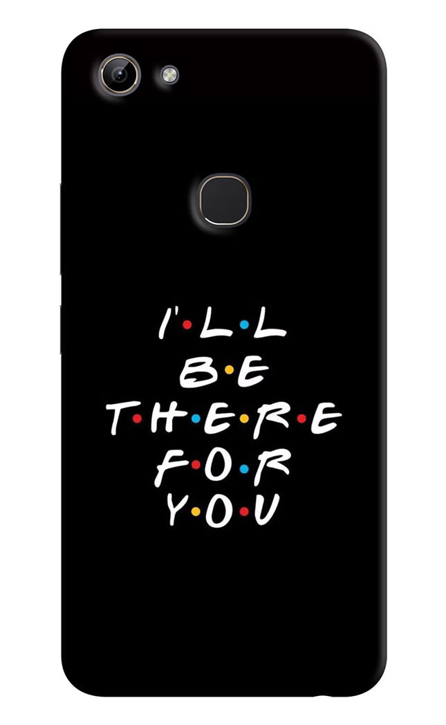 I'll Be There For You Vivo Y81 Hard Case Back Cover by Casekaro
