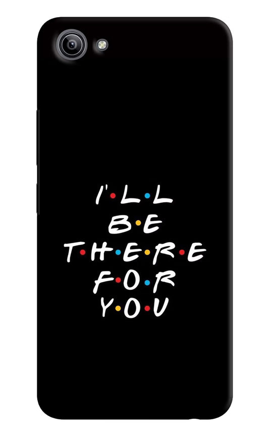 I'll Be There For You Vivo Y81i Hard Case Back Cover by Casekaro