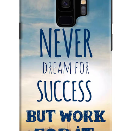 Never Dream For Success But Work For It Samsung S9 Hard Case Back Cover by Casekaro
