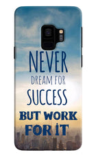 Never Dream For Success But Work For It Samsung S9 Hard Case Back Cover by Casekaro