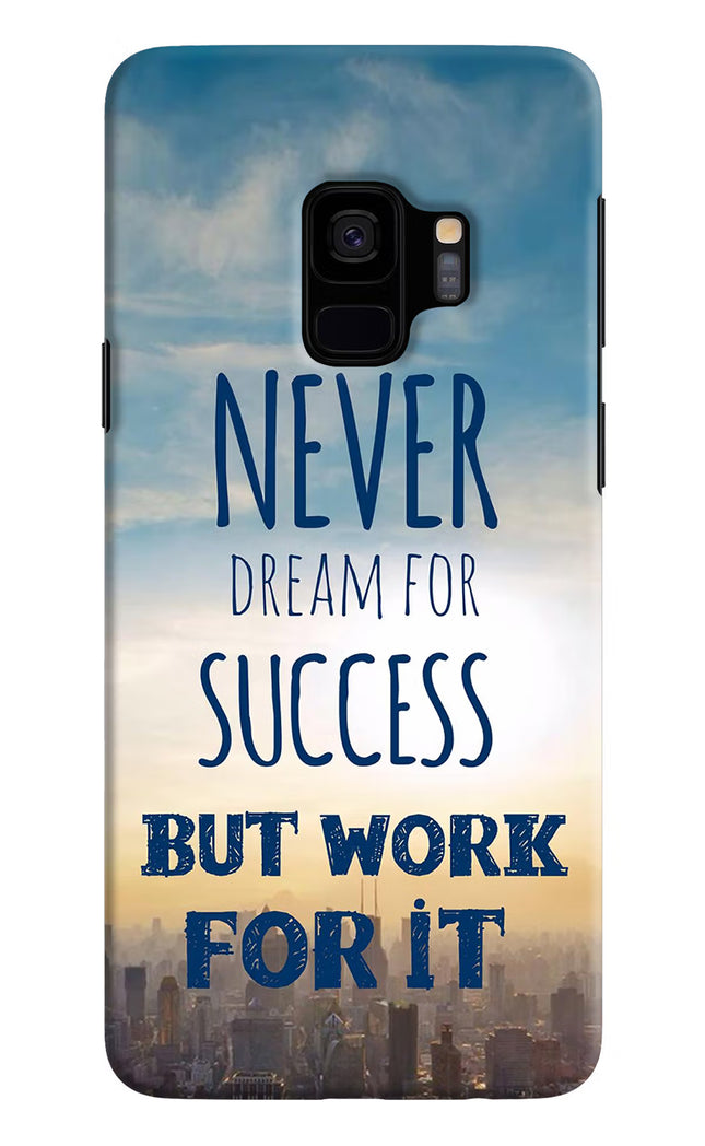 Never Dream For Success But Work For It Samsung S9 Hard Case Back Cover by Casekaro