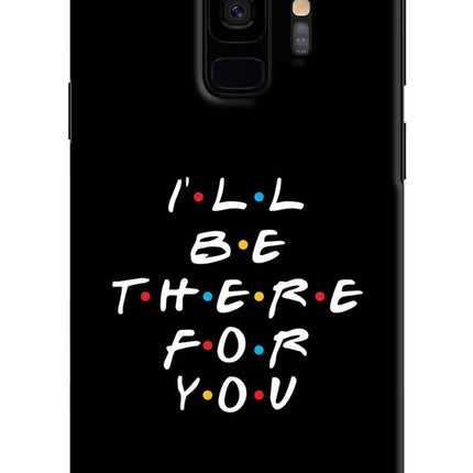 I'll Be There For You Samsung S9 Hard Case Back Cover by Casekaro