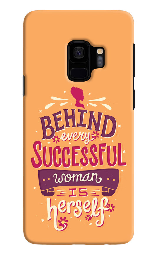 Behind Every Successful Woman There Is Herself Samsung S9 Hard Case Back Cover by Casekaro