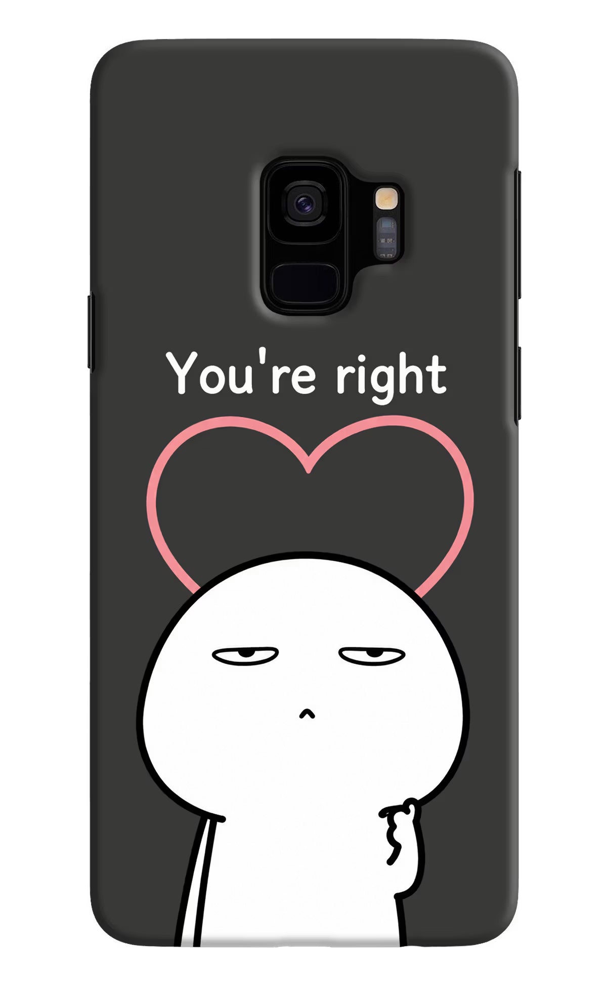You're Right Samsung S9 Back Cover