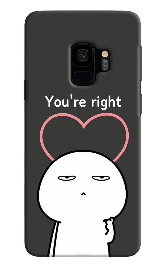 You're Right Samsung S9 Hard Case Back Cover by Casekaro