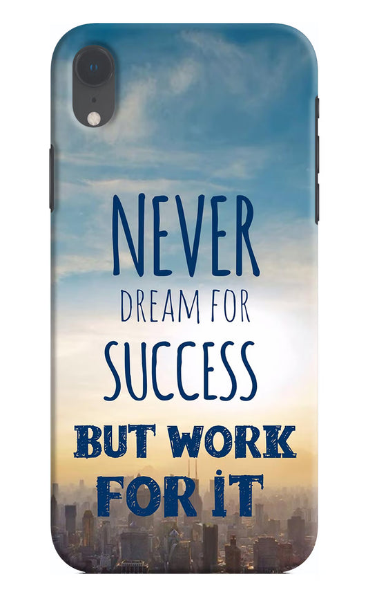Never Dream For Success But Work For It iPhone XR Hard Case Back Cover by Casekaro