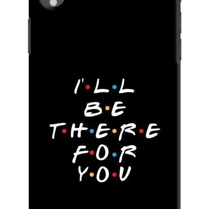 I'll Be There For You iPhone XR Hard Case Back Cover by Casekaro