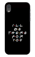 I'll Be There For You iPhone XR Hard Case Back Cover by Casekaro