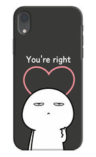 You're Right iPhone XR Hard Case Back Cover by Casekaro