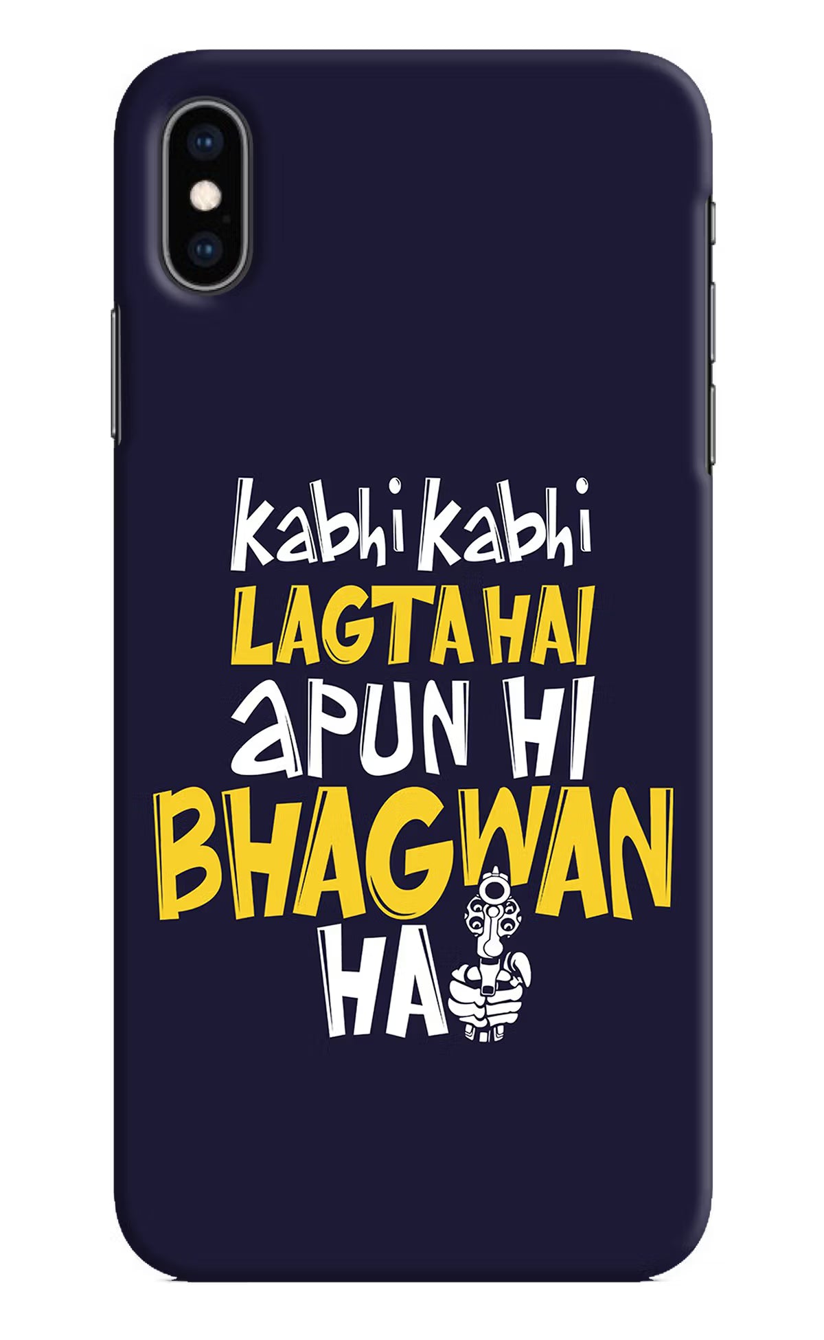 Kabhi Kabhi Lagta Hai Apun Hi Bhagwan Hai iPhone XS Max Hard Case Back Cover by Casekaro