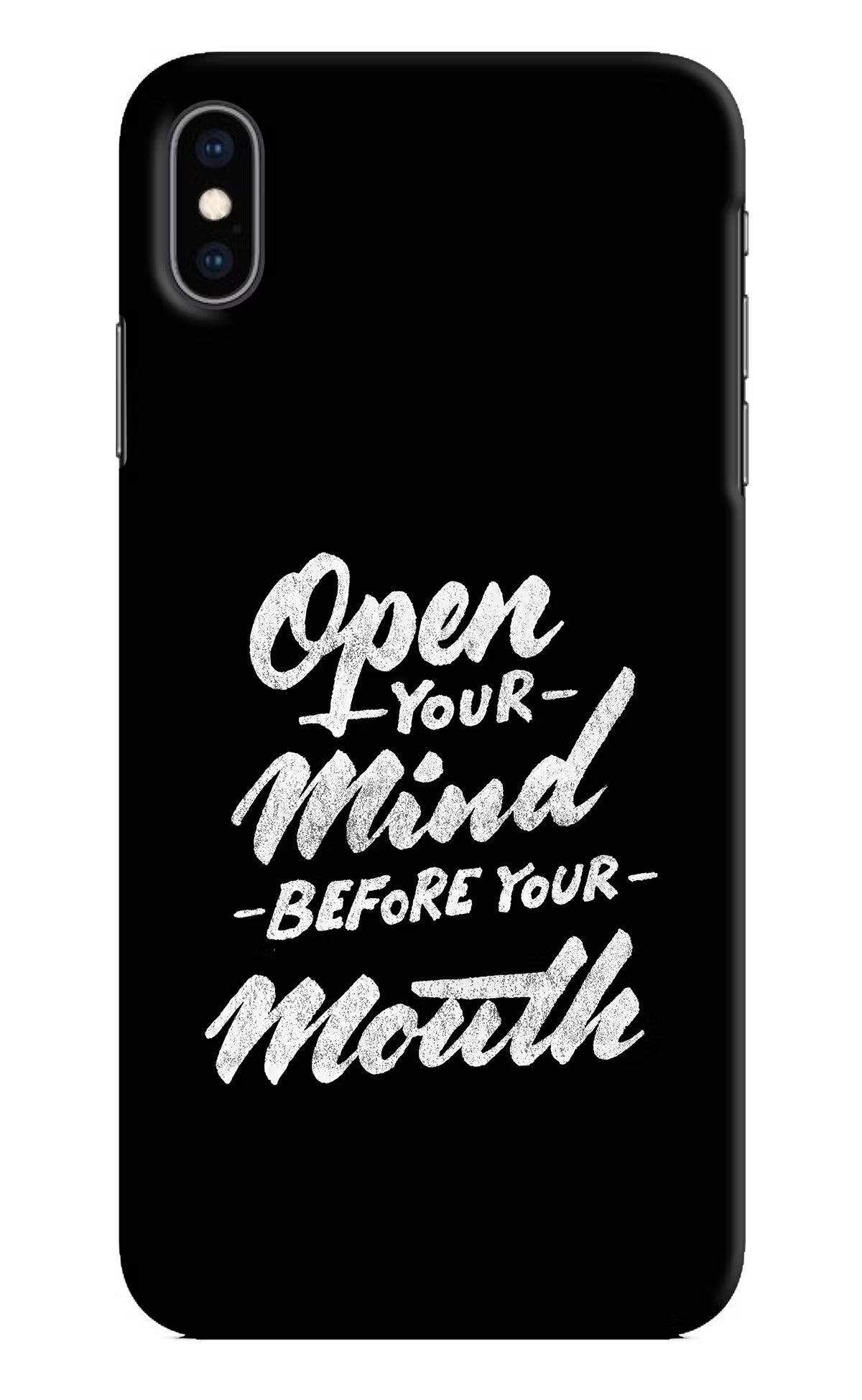 Open Your Mind Before Your Mouth iPhone XS Max Hard Case Back Cover by Casekaro